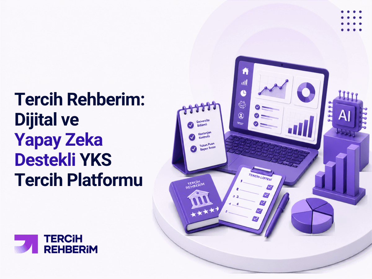 Tercih Rehberim: Dijital ve Yapay Zeka Destekli YKS Tercih Platformu