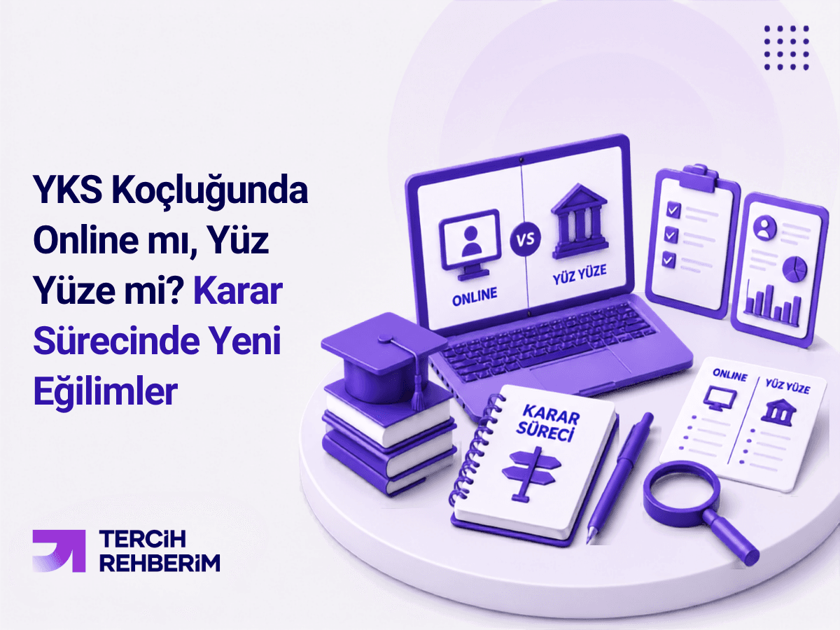 YKS Koçluğunda Online mı Yüz Yüze mi? Karar Sürecinde Yeni Eğilimler